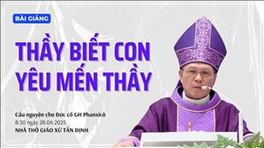 Thầy biết con yêu mến Thầy - ĐGM Giuse Bùi Công Trác