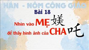 TGP Sài Gòn - Hán-Nôm Công giáo bài 18: Nhìn vào MẸ để thấy hình ảnh của CHA