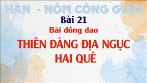 TGP Sài Gòn - Hán-Nôm Công giáo bài 21: Bài đồng dao THIÊN ĐÀNG ĐỊA NGỤC HAI QUÊ