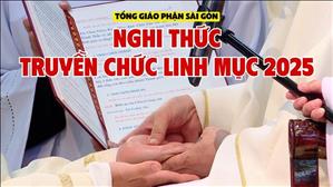 Nghi thức truyền chức linh mục 2025 - Tổng Giáo phận Sài Gòn