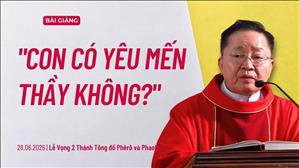  "Con có yêu mến Thầy không?" - Lm Giuse Hoàng Văn Quảng, SJ | Vọng Hai Thánh Tông đồ Phêrô và Phaolô
