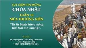 TGP Sài Gòn - Suy niệm Tin mừng: Chúa nhật 19 mùa Thường niên năm B (Ga 6, 41-51)