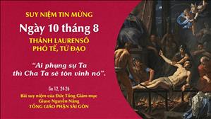 TGP Sài Gòn - Suy niệm Tin mừng: Thánh Laurensô, phó tế, tử đạo (Ga 12, 24-26)