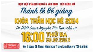 Thánh lễ Bế giảng khóa Thần học hè | 9:30 Thứ Ba 30-7-2024 | TTMVSG