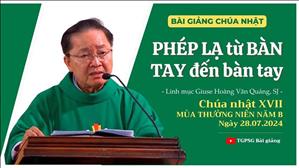 Phép Lạ từ Bàn Tay đến bàn tay - Lm Giuse Hoàng Văn Quảng, SJ | CN XVII TN năm B