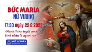 Đức Maria Nữ Vương | 17:30 Ngày 22-8-2025 | TTMV TGPSG