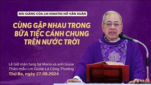 Cùng gặp nhau trong bữa tiệc cánh chung trên Nước Trời - Lm Ignatio Hồ Văn Xuân