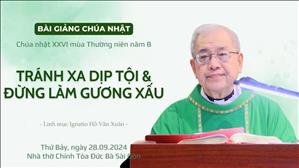 Tránh xa dịp tội & đừng làm gương xấu - Lm Ignatio Hồ Văn Xuân | CN XXVI TN năm B