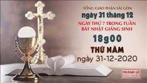 TGP Sài Gòn - Thánh lễ trực tuyến ngày 31-12-2020: Ngày thứ 7 trong tuần Bát nhật Giáng sinh lúc 18:00