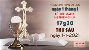 TGP Sài Gòn - Thánh lễ trực tuyến ngày 01-1-2021: Đức Maria, Mẹ Thiên Chúa lúc 17:30