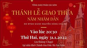 TGP Sài Gòn trực tuyến 31-1-2022: Thánh lễ Giao thừa lúc 20:30 tại Nhà thờ Chính tòa Đức Bà