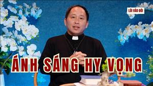 Ánh Sáng Hy Vọng - Lm Giuse Bùi Quang Minh, SJ | Lời Vào Đời