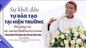 Sự khởi đầu - Tự đào tạo tại hiện trường | Bài giảng của Đức Cha Phêrô Nguyễn Văn Khảm