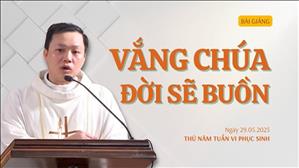 Vắng Chúa đời sẽ buồn - Lm Louis Huỳnh Thanh Hải | Thứ Năm tuần VI Phục sinh
