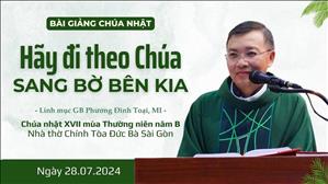 Hãy đi theo Chúa sang bờ bên kia - Lm GB Phương Đình Toại, MI | CN XVII TN năm B