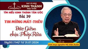 Bài 39: Đức Giêsu chịu phép Rửa | Tin Mừng Mát-Thêu | 31-7-2024