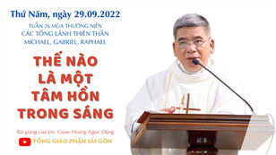TGPSG Bài giảng: Các tổng lãnh thiên thần Michael, Gabriel, Raphael ngày 29-9-2022 tại Nhà nguyện Trung tâm Mục vụ TGP Sài Gòn
