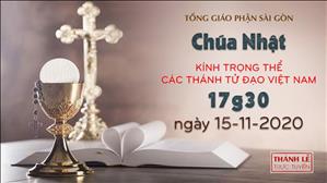 TGP Sài Gòn - Thánh lễ trực tuyến ngày 15-11-2020: Kính trọng thể các thánh Tử đạo Việt Nam lúc 17:30