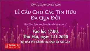 TGP Sài Gòn - Thánh lễ trực tuyến ngày 02-11-2020: Cầu cho các tín hữu đã qua đời lúc 17:30 tại nhà thờ Chính tòa Đức Bà Sài Gòn