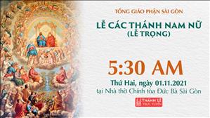 TGP Sài Gòn trực tuyến 1-11-2021: Lễ Các Thánh Nam Nữ lúc 5:30 tại Nhà thờ Chính tòa Đức Bà