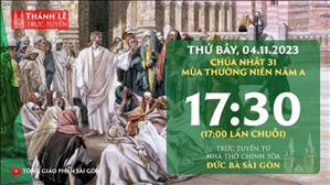 Thánh lễ trực tuyến | 17:30 | Chúa nhật 31 mùa Thường niên năm A | Ngày 4-11-2023 | Nhà thờ Đức Bà