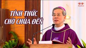 TGP Sài Gòn - Bài giảng: Tỉnh thức chờ Chúa đến - Đức Tổng Giám mục Giuse Nguyễn Năng