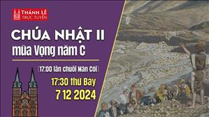 Chúa Nhật 1 Mùa Vọng C | 17:30 Ngày 7-12-2024 | Nhà Thờ Đức Bà