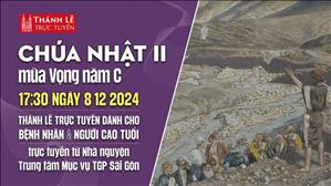 Chúa Nhật 1 Mùa Vọng C | 17:30 Ngày 8-12-2024 | TTMV TGPSG