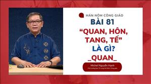 Bài 81: "Quan, Hôn, Tang, Tế" Là Gì? | Văn Hóa Tín Ngưỡng Việt Nam