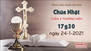 TGP Sài Gòn - Thánh lễ trực tuyến ngày 24-1-2021: Chúa nhật 3 mùa Thường niên năm B lúc 17:30