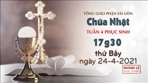 TGP Sài Gòn - Thánh lễ trực tuyến 24-4-2021: CN 4 PS B lúc 17:30
