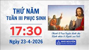 Thứ Năm tuần III Phục sinh | 17:30 ngày 23-4-2026 | Trung tâm Mục vụ TGP Sài Gòn