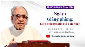  Tĩnh tâm ngày 1 - Lm Ignatio Hồ Văn Xuân | Giáo xứ Gia Định