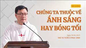 Chúng ta thuộc về ánh sáng hay bóng tối - Lm Laurensô Hoàng Bá Quốc Huy | Thứ Tư tuần II Phục sinh