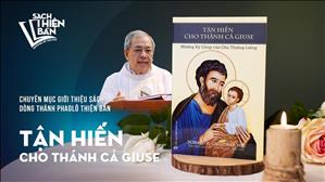 TGP Sài Gòn - Giới thiệu sách: Tận hiến cho Thánh Cả Giuse