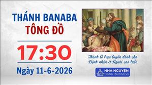 Thánh Banaba, Tông đồ | 17:30 ngày 11-6-2026 | Trung tâm Mục vụ TGP Sài Gòn