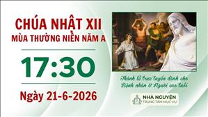 Chúa nhật XII mùa Thường niên năm A | 17:30 ngày 21-6-2026 | Trung tâm Mục vụ TGP Sài Gòn