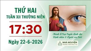 Thứ Hai tuần XII mùa Thường niên | 17:30 ngày 22-6-2026 | Trung tâm Mục vụ TGP Sài Gòn