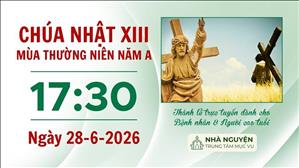 Chúa nhật XIII mùa Thường niên năm A | 17:30 ngày 28-6-2026 | Trung tâm Mục vụ TGP Sài Gòn