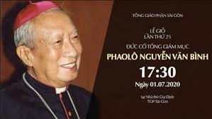 Lễ Giỗ lần thứ 25 Đức cố TGM Phaolô Nguyễn Văn Bình lúc 17g30 ngày 01.07.2020 tại nhà thờ Gia Định