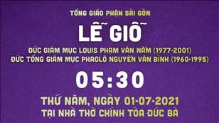 TGP Sài Gòn trực tuyến 1-7-2021: Lễ Giỗ Đức cố TGM Phaolô Nguyễn Văn Bình và ĐGM Louis Phạm Văn Nẫm