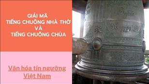 Văn hóa Tín ngưỡng Việt Nam: Giải mã tiếng chuông Nhà thờ và tiếng chuông Chùa