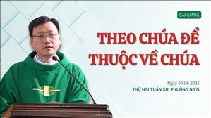 Theo Chúa để thuộc về Chúa - Lm Laurensô Hoàng Bá Quốc Huy | Thứ Hai tuần XIII Thường niên