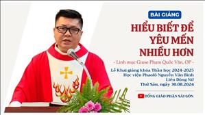 Hiểu biết để yêu mến nhiều hơn - Lm Giuse Phạm Quốc Văn, OP | Khai giảng khóa Thần học 2024-2025