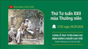 Thứ Tư Tuần 22 Thường Niên | 17:30 Ngày 4-9-2024 | TTMV TGPSG