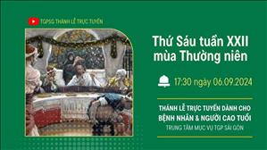 Thứ Sáu Tuần 22 Thường Niên | 17:30 Ngày 6-9-2024 | TTMV TGPSG