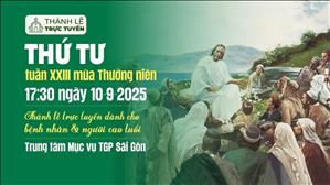 Thứ Tư tuần 23 thường niên | 17:30 Ngày 10-9-2025 | TTMV TGPSG