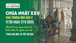 Chúa Nhật XXV Thường Niên Năm C | 17:30 Ngày 21-9-2025 | TTMV TGPSG