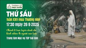 Thứ Sáu tuần 25 thường niên | 17:30 Ngày 26-9-2025 | TTMV TGPSG