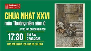 Chúa Nhật XXVI Thường Niên Năm C | 17:30 Thứ Bảy 27-9-2025 | Nhà Thờ Đức Bà